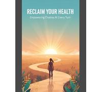Reclaim Your Health: Empowering Choices At Every Turn