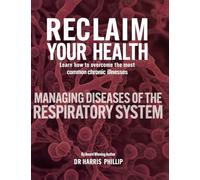 Reclaim Your Health - Managing Diseases of the Respiratory System: Learn how to overcome the most common chronic illnesses: 7