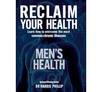 Reclaim Your Health - Men's Health: Learn how to overcome the most common chronic illnesses: 11