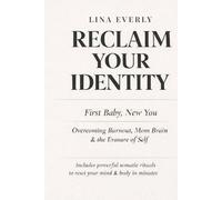 Reclaim Your Identity: First Baby, New You - Overcoming Burnout, Mom Brain & the Erasure of Self