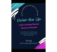 Reclaim Your Life: A Self-Coaching Book for Women in Transition