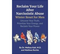 Reclaim Your Life After Narcissistic Abuse - Winter Reset for Men: Uncover Your Truth, Prioritize Your Energy, and Reclaim Your Power