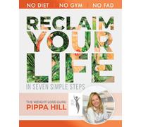 RECLAIM Your Life: How to drop 5kg a month in 7 simple steps | No Diet, No Gym, No Fad.