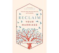 Reclaim Your Marriage: Grace for Wives Who Have Been Hurt by Pornography
