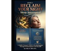 Reclaim Your Night: Sleep, Interrupted book 2: A Midlife Woman's Guide to Reclaiming Rest Through Perimenopause and Beyond