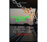 Reclaim Your Rest: A Step by Step Guide to Overcome Insomnia