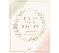 Reclaim Your Rhythm: A 6-Month Perimenopause Symptom Journal and Pattern Identification Log