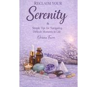 RECLAIM YOUR SERENITY: Simple DIY practices to gently support life's difficult moments