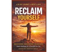 Reclaim Yourself: A 30-Day Journey to Reset and Rise