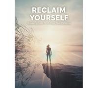 Reclaim Yourself: Breaking Free From Your Past Patterns