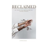 RECLAIMED - 30 Days To Reclaiming Your Fight