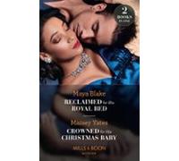 Reclaimed For His Royal Bed / Crowned For His Christmas Baby (ebook)