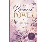 Reclaimed Power: 90 Days of Healing, Confidence, Self Love and Boundaries