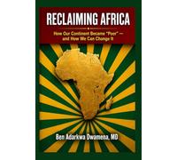 Reclaiming Africa: How Our Continent Became "Poor" and How We Can Change It