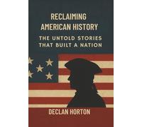RECLAIMING AMERICAN HISTORY: The Untold Stories That Built a Nation