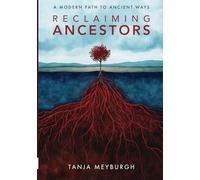 Reclaiming Ancestors: A Modern Path to Ancient Ways