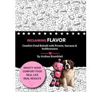 Reclaiming Flavor: Reclaiming Flavor: Comfort food Rebuilt with Protein, Sarcasm & Stubborness (The Rebuilding Collection)