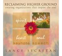 Reclaiming Higher Ground: Creating Organizations that Inspire the Soul