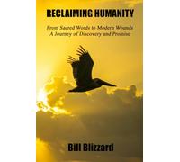 Reclaiming Humanity: From Sacred Words to Modern Wounds A Journey of Discovery and Promise