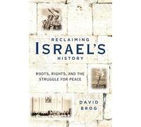 Reclaiming Israel's History: Roots, Rights, and the Struggle for Peace