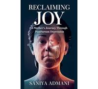 "Reclaiming Joy: A Mother's Journey Through Postpartum Depression"