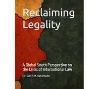 Reclaiming Legality: A Global South Perspective on the Crisis of International Law: 8 (The Many Faces of Law)