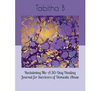 Reclaiming Me: A 30-Day Healing Journal for Survivors of Domestic Abuse