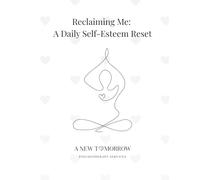 Reclaiming Me: A Daily Self-Esteem Reset