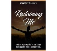 Reclaiming Me: Finding Healing And Peace After Narcissistic Abuse and Divorce