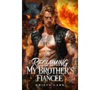 Reclaiming My Brother’s Fiancée: A Secret Baby Rejected Mate Chasing Her Back Werewolf Shifter Romance