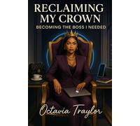 Reclaiming My Crown:: Becoming the Boss I Needed