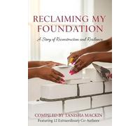 Reclaiming My Foundation: A Story of Reconstruction and Resilience