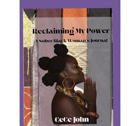 Reclaiming my power: A Sober black woman's journal