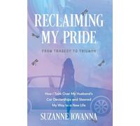 Reclaiming My Pride: From Tragedy to Triumph. How I Took over My Husband's Car Dealerships and Steered My Way to a New Life