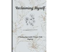 Reclaiming Myself: A Guided Healing Journal for Women with Alopecia