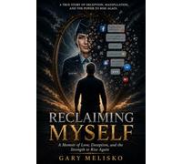 RECLAIMING MYSELF: A Memoir of Love, Deception, and the Strength to Rise Again