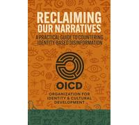 Reclaiming Our Narratives: A Practical Guide to Countering Identity-Based Disinformation