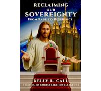Reclaiming Our Sovereignty: From Rage to Reverence (How to Optimize Christlike Emotional and Spiritual Intelligence)
