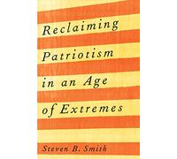 Reclaiming Patriotism in an Age of Extremes