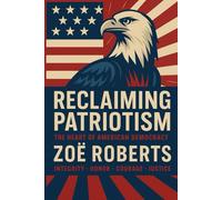 Reclaiming Patriotism: The Heart of American Democracy