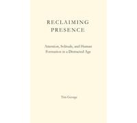 Reclaiming Presence: Attention, Solitude, and Human Formation in a Distracted Age