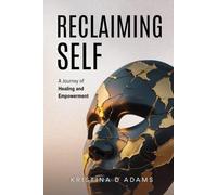 Reclaiming Self: A Journey of Healing and Empowerment