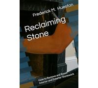 Reclaiming Stone: How to Remove and Reset Interior and Exterior Stonework