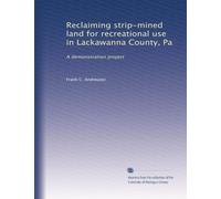 Reclaiming strip-mined land for recreational use in Lackawanna County, Pa: A demonstration project