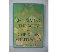 Reclaiming the Body in Christian Spirituality