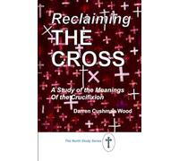 Reclaiming the Cross: A Study of the Meanings of the Crucifixion