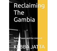 Reclaiming The Gambia: Truth, Power, and the Limits of Reform