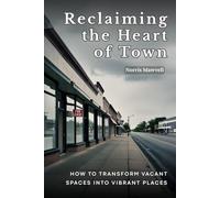 Reclaiming the Heart of Town: How to Transform Vacant Spaces into Vibrant Places