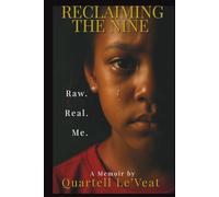 Reclaiming The Nine: Raw. Real. Me.