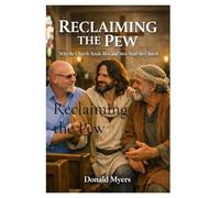Reclaiming the Pew: Church needs men. Men need church